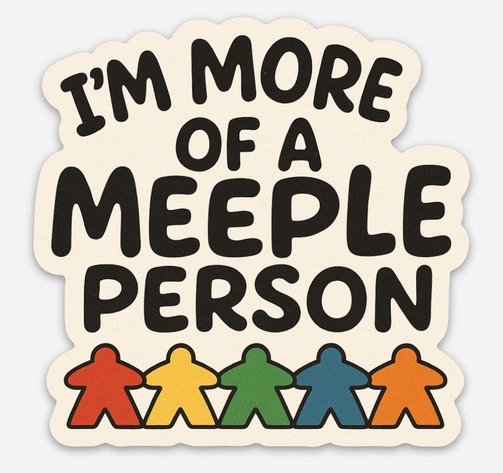 I'm More of a Meeple Person Sticker Decal - Bumper Sticker for ttrpg nerds, D&D geeks, board gamers, catan